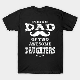 Proud Dad Of Two Awesome Daughters Father's Day Gift T-Shirt